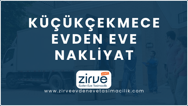 Küçükçekmece Evden Eve Nakliyat